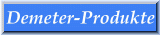 Näheres zu den Demeterprodukten!